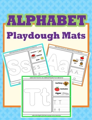 Alphabet Playdough Mats: Alphabet Activities to Practice Writing Letters, Alphabet Playdough Mats For Kids by Bom, Lamaa