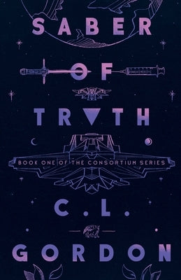 Saber of Truth by Gordon, C. L.