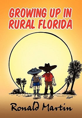 Growing Up In Rural Florida by Martin, Ronald