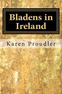 Bladens in Ireland by Proudler, Karen
