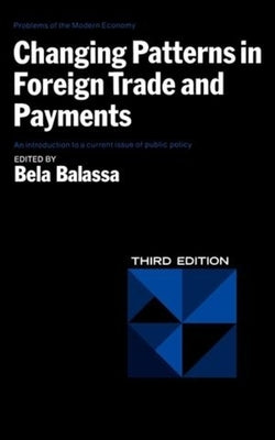 Changing Patterns in Foreign Trade and Payments, Third Edition by Balassa, Bela A.
