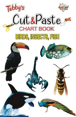 Tubbys Cut & Paste Chart Book Birds, Insects, Fish by Priyanka