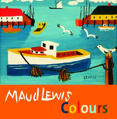 Maud Lewis Colours by Laramee-Jones, Shanda