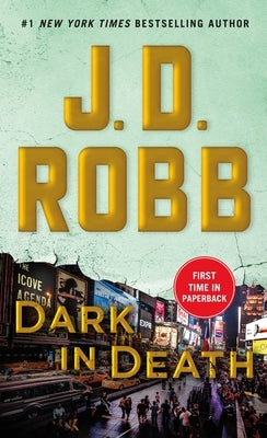 Dark in Death: An Eve Dallas Novel by Robb, J. D.