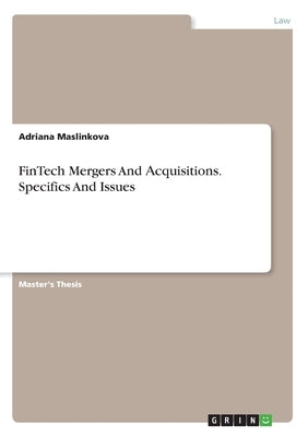 FinTech Mergers And Аcquisitions. Specifics And Issues by Maslinkova, Adriana