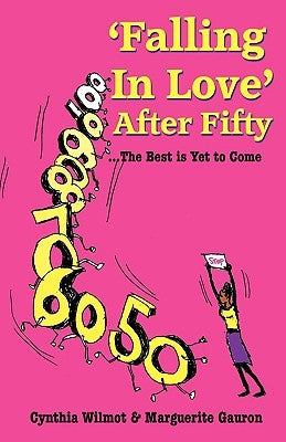 'Falling in Love' After Fifty...the Best Is Yet to Come by Wilmot, Cynthia