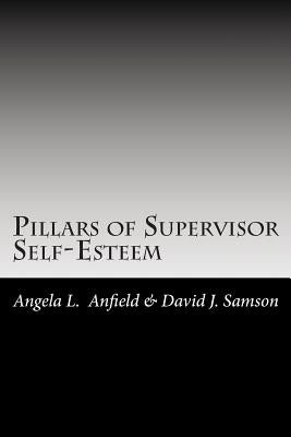 Pillars of Supervisor Self-Esteem by Samson, David J.