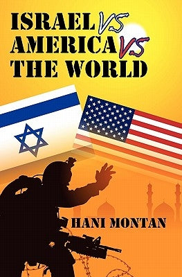 Israel Vs America Vs The World by Montan, Hani