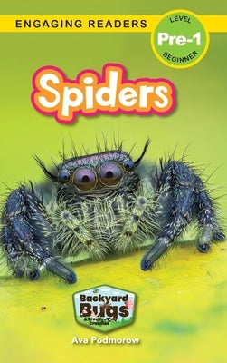Spiders: Backyard Bugs and Creepy-Crawlies (Engaging Readers, Level Pre-1) by Podmorow, Ava