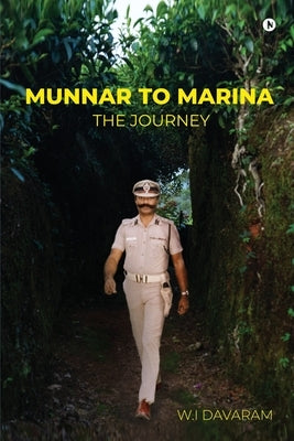 Munnar to Marina: The Journey by W I Davaram