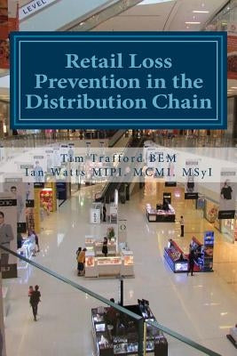 Retail Loss Prevention in the Distribution Chain: How to identify and prevent loss in retail distribution networks by Watts Msyi, Ian
