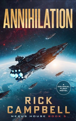 Annihilation: A Colonial Fleet Novel by Campbell, Rick