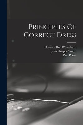 Principles Of Correct Dress by Winterburn, Florence Hull