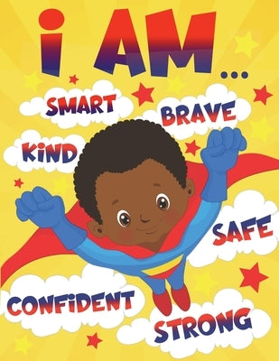 I Am: Empowering African American Coloring Book for Boys with Positive Affirmations for Little Black & Brown Boys with Natur by Wilson, Aaliyah