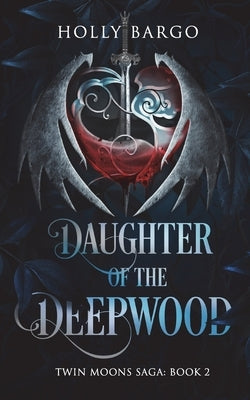 Daughter of the Deepwood: Book 2 in the Twin Moons Saga by Draughon, Cindy