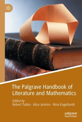 The Palgrave Handbook of Literature and Mathematics by Tubbs, Robert