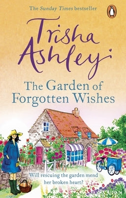 The Garden of Forgotten Wishes by Ashley, Trisha