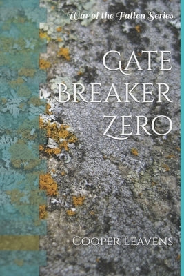 Gate Breaker Zero: War of the Fallen Series by Hupp, Julie