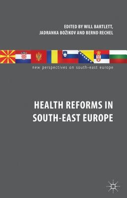 Health Reforms in South-East Europe by Bartlett, W.