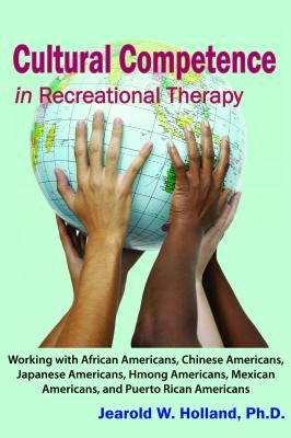 Cultural Competence in Recreat by Holland, Jearold