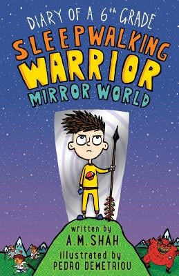 Diary of a 6th Grade Sleepwalking Warrior: Mirror World by Shah, A. M.