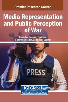 Media Representation and Public Perception of War by Al-Kassimi, Khaled