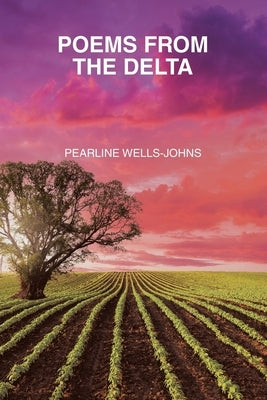 Poems from the Delta by Wells-Johns, Pearline
