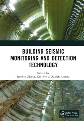 Building Seismic Monitoring and Detection Technology: Proceedings of the 2nd International Conference on Structural Seismic Resistance, Monitoring and by Zhang, Junwen