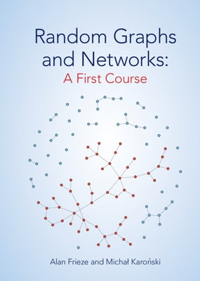 Random Graphs and Networks: A First Course by Frieze, Alan