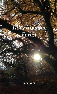 Tales from the Forest by Jones, Sam