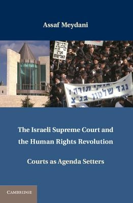 The Israeli Supreme Court and the Human Rights Revolution by Meydani, Assaf