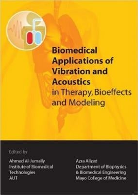 Biomedical Applications of Vibration & Acoustics in Therapy, Bioeffect and Modeling by ASME Press