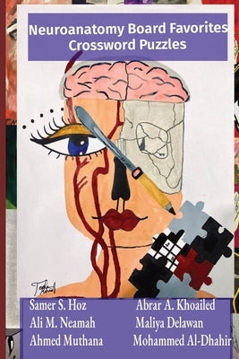Neuroanatomy Board Favorites: Neuroanatomy Board Favorites Crossword Puzzles by Hoz, Samer S.