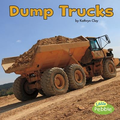 Dump Trucks by Clay, Kathryn