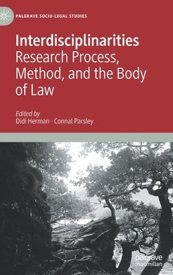 Interdisciplinarities: Research Process, Method, and the Body of Law by Herman, Didi