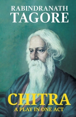 Chitra by Tagore, Rabindranath