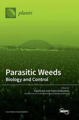 Parasitic Weeds: Biology and Control by Dor, Evgenia