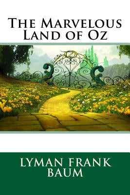 The Marvelous Land of Oz by Baum, Lyman Frank