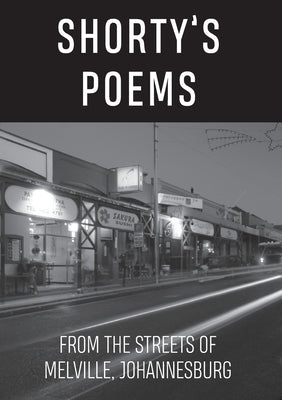 Shorty's Poems: Homeless poetry from the streets of Melville, Johannesburg by Mtshali, Thabile Gloria