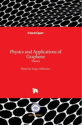 Physics and Applications of Graphene: Theory by Mikhailov, Sergey