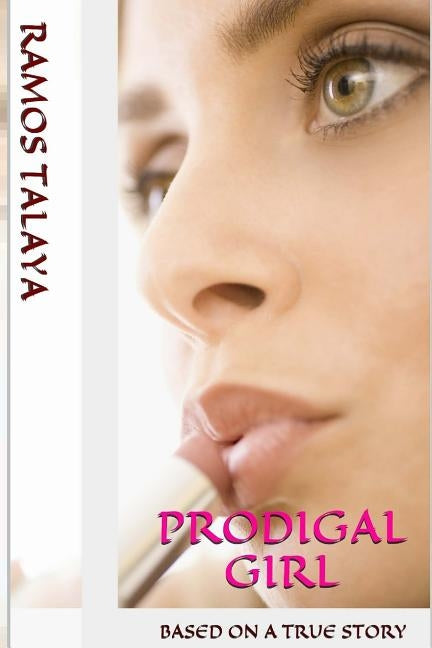 Prodigal Girl: Based on a True Story by Talaya, Ramos