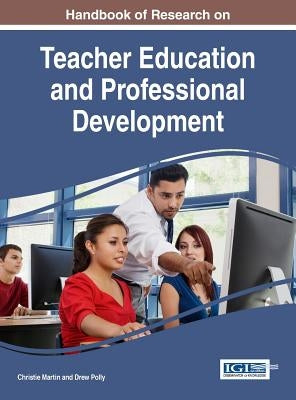 Handbook of Research on Teacher Education and Professional Development by Martin, Christie