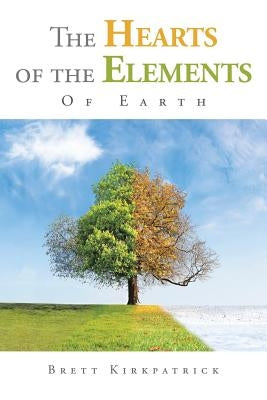 The Hearts of the Elements: Of Earth by Kirkpatrick, Brett