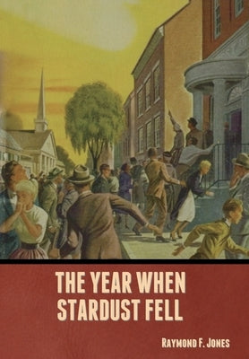 The Year When Stardust Fell by Jones, Raymond F.