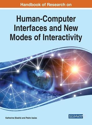 Handbook of Research on Human-Computer Interfaces and New Modes of Interactivity by Blashki, Katherine