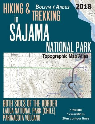 Hiking & Trekking in Sajama National Park Bolivia Andes Topographic Map Atlas Both Sides of the Border Lauca National Park (Chile) Parinacota Volcano by Mazitto, Sergio