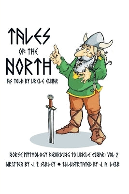 Tales of the North: As Told by Uncle Einar by Sibley, J. T.