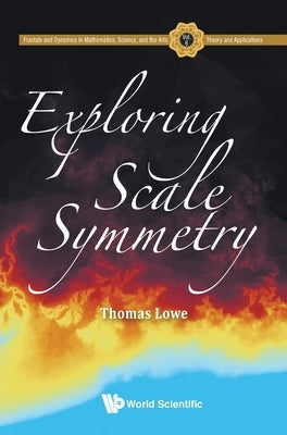 Exploring Scale Symmetry by Lowe, Thomas