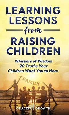 Learning Lessons from Raising Children by Graceful Growth