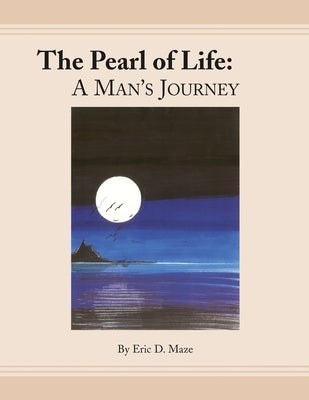 The Pearl of Life: a Man's Journey by Maze, Eric D.